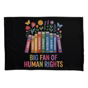 Big Fan Of Human Rights Pillowcase