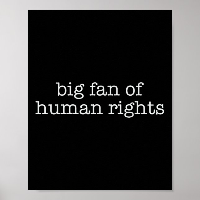 Big Fan Of Human Rights Protest  Poster (Front)