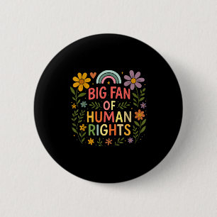 Big Fan Of Human Rights Protest T-shirt.png 6 Cm Round Badge