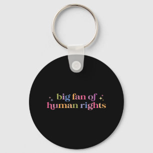Big Fan Of Human Rights Protest T-shirt.png  Key Ring