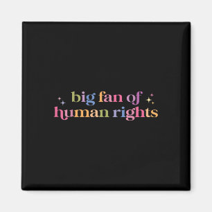 Big Fan Of Human Rights Protest T-shirt.png Magnet