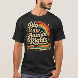 Big Fan of Human Rights Retro Rainbow Activism T-Shirt