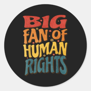 Big Fan Of Human Rights Retro Style For Womens  Classic Round Sticker