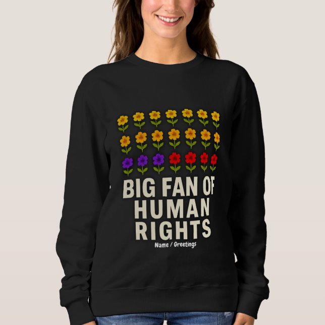 Big Fan of Human Rights Stand for Equality Justice Sweatshirt (Front)
