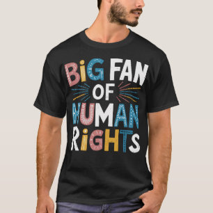 Big Fan of Human Rights Womens Rights Protest T-Shirt