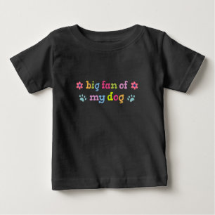 Big fan of my dog baby T-Shirt