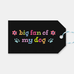 Big fan of my dog gift tags