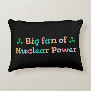 Big Fan of Nuclear Power Decorative Cushion