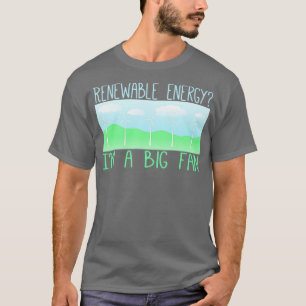 Big fan of renewable energy 1 T-Shirt