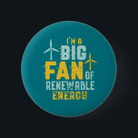 Big Fan of Renewable Energy Funny Wind Power Puns 6 Cm Round Badge<br><div class="desc">I'm A Big Fan of Renewable Energy. Funny and humourous pun design for those who support save and sustainable renewable energy sources. Cool vintage and distressed merchandise for engineers and technician working with wind turbines. Perfect for Renewable Energy Awareness Campaign to support the use of wind energy to generate electricity....</div>