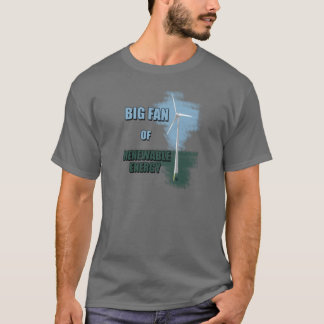 Big fan of renewable energy T-Shirt