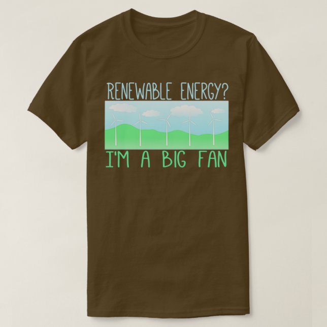 Big fan of renewable energy T-Shirt (Design Front)