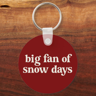 Big Fan of Snow Days Funny Winter Break Teachers  Key Ring