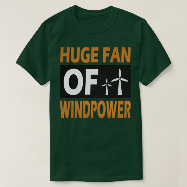 big fan of wind power renewable energy wind energy T-Shirt (Design Front)