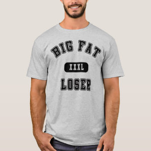 Big Fat Loser T-Shirt