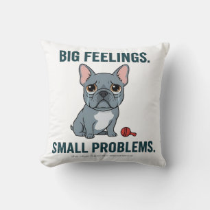 Big Feelings Small Problems Funny French Bulldog   Cushion