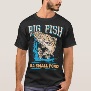 Big Fish in a Small Pond T-Shirt