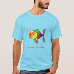 Big Fish, Little Pond T-Shirt