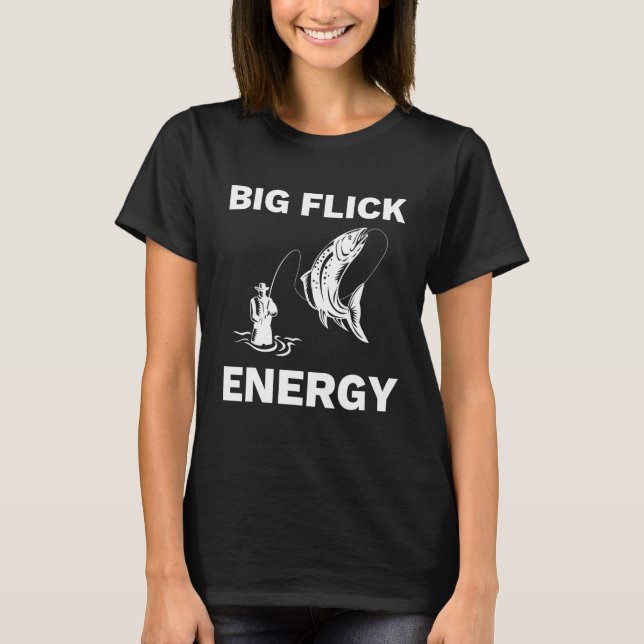 Big Flick Energy Fly Fishing Apparel Men Women T-Shirt (Front)