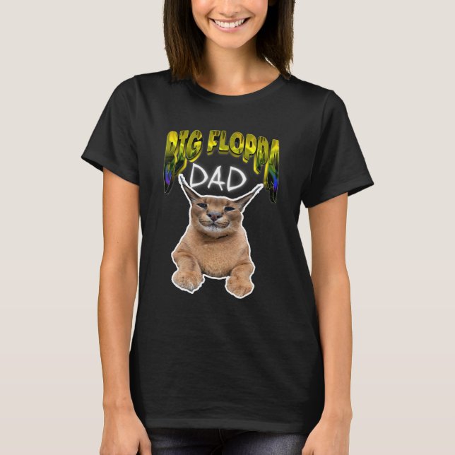 BIG FLOPPA DAD meme cat T-Shirt (Front)