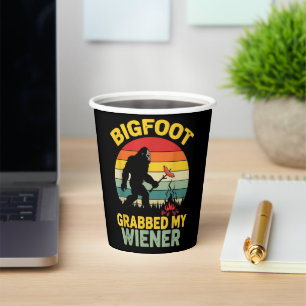 Big Foot Grabbed My Wiener Funny Sasquatch Paper Cups