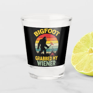 Big Foot Grabbed My Wiener Funny Sasquatch Shot Glass