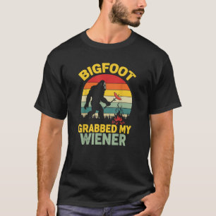 Big Foot Grabbed My Wiener Funny Sasquatch T-Shirt