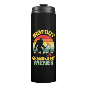 Big Foot Grabbed My Wiener Funny Sasquatch Thermal Tumbler