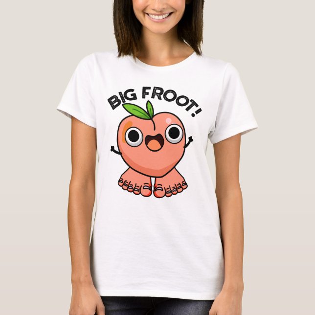 Big Froot Funny Big Foot Pun  T-Shirt (Front)