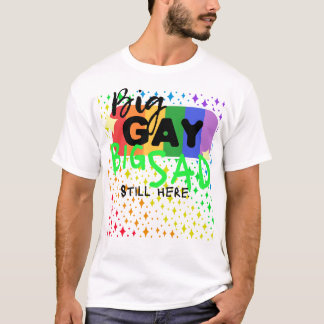 Big Gay. Big Sad. Still Here. Tee | CTFOD x FKDPRS