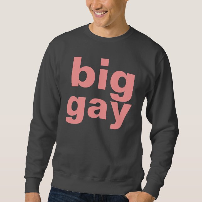 big gay sweatshirt (Front)