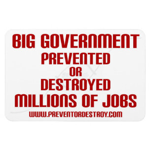 Big Government Prevent or Destroy Millions Magnet