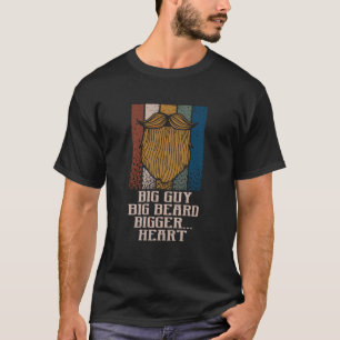 Big Guy Big Beard Bigger Heart Daddy Humour Dad T-Shirt