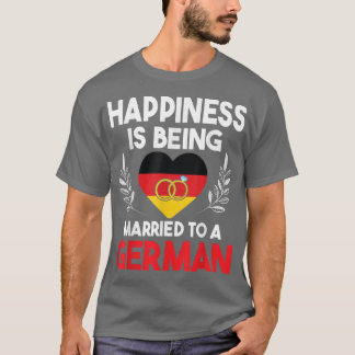 Big Heart Happiness Is Being Married To A German W T-Shirt
