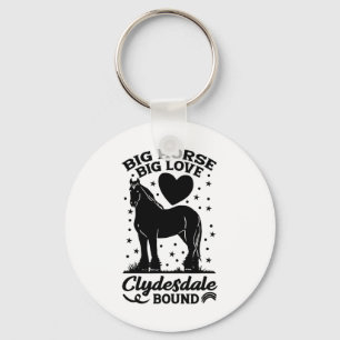 Big Horse Big Love Clydesdale Bound Horseback Ridi Key Ring