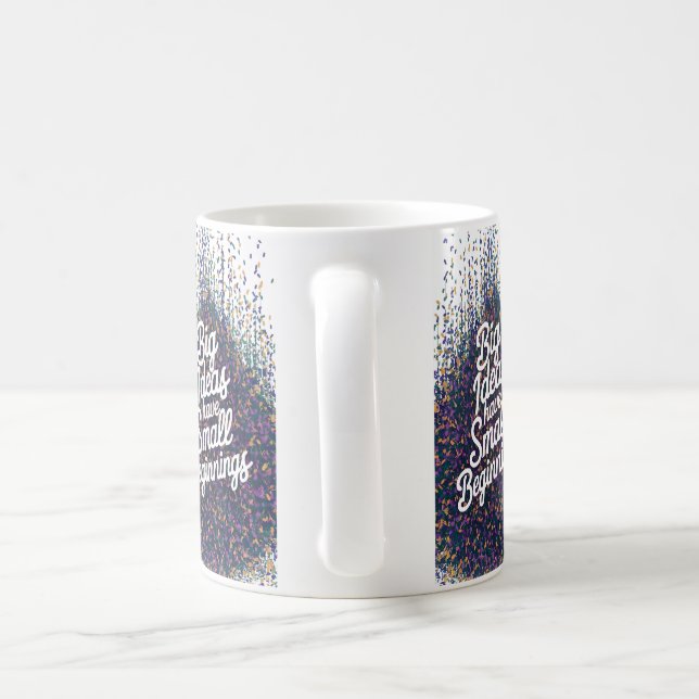 Big Ideas Have Small Beginnings mug (Handle)
