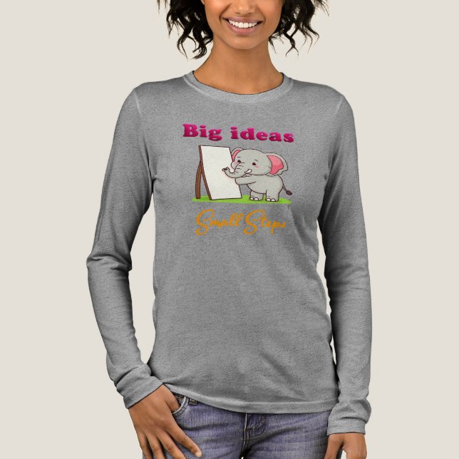 "Big Ideas, Small Steps" elephant animal dreams  Tri-Blend Shirt (Front)