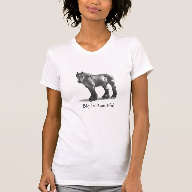 Big Is Beautiful: Draught   Horse in Pencil T-Shirt (Front)