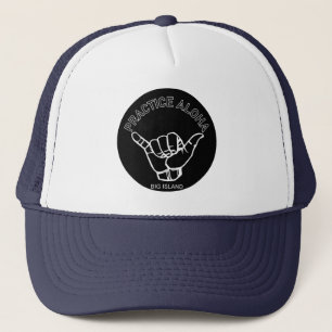 Big Island - Practice Aloha Shaka (Hang loose) Trucker Hat