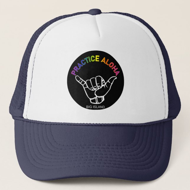 Big Island - Practice Aloha Shaka (Hang loose) Trucker Hat (Front)