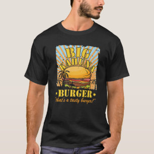 Big Kahuna Burger - That's A Tasty Burger T-Shirt