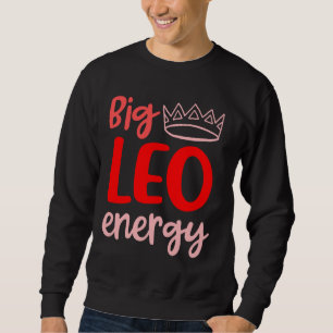 Big Leo Energy Women Leo Queen Zodiac Leo Season B Sweatshirt