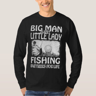 Big man and little lady fishing partners for life  T-Shirt