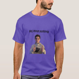 Big Man Sunday T-Shirt