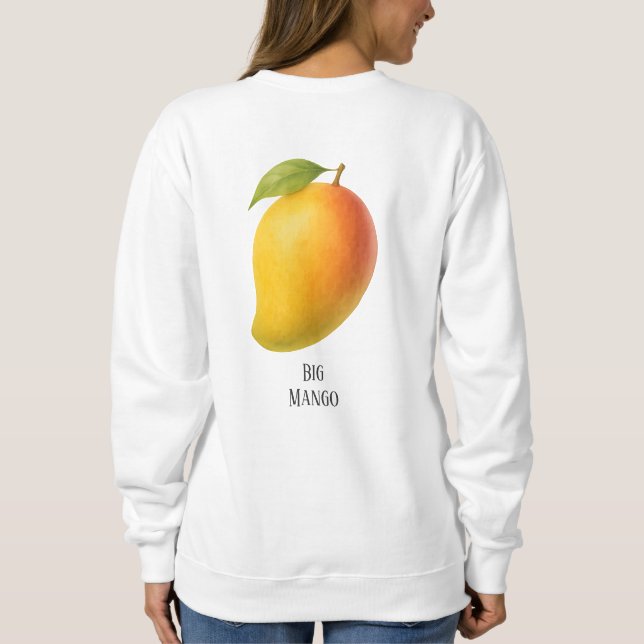 Big Mango, Sweet Fruit and Name Sweatshirt (Back)