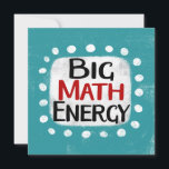 Big Math Energy Greeting Card<br><div class="desc">"Big Math Energy" is a fun text design with a white accent shape surrounded by white whimsical textured dots.</div>