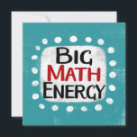 Big Math Energy Greeting Card<br><div class="desc">"Big Math Energy" is a fun text design with a white accent shape surrounded by white whimsical textured dots.</div>