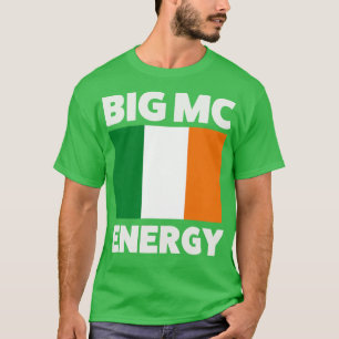 Big Mc Energy Irish Flag Ireland Pride T-Shirt