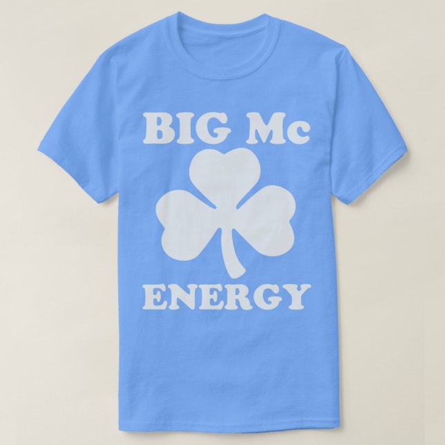 Big Mc Energy St Patricks Day Irish Last Names Sta T-Shirt (Design Front)