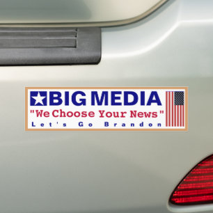 Big Media- WE Choose Your News Let's Go Brandon Bu Bumper Sticker